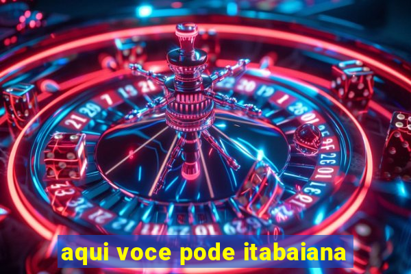 aqui voce pode itabaiana